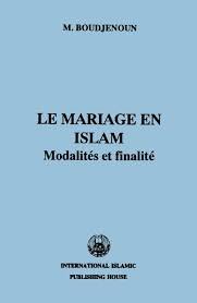 LE MARIAGE EN ISLAM Modalités et finalité